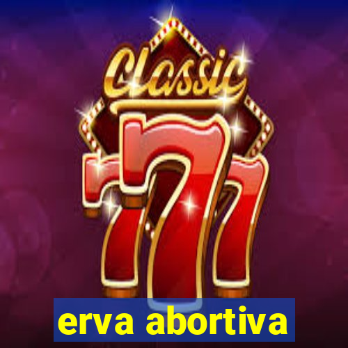 erva abortiva